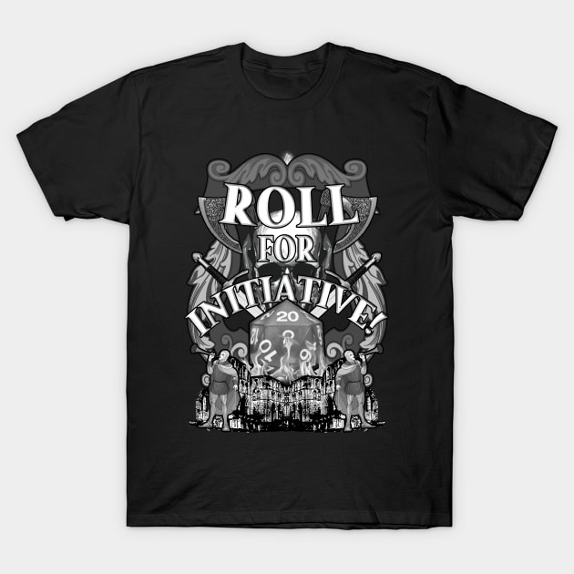 Roll For Initiative! T-Shirt by Hiraeth Tees